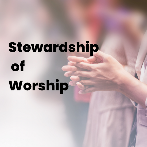 Stewardship of Worship